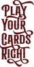 Play Your Cards Right